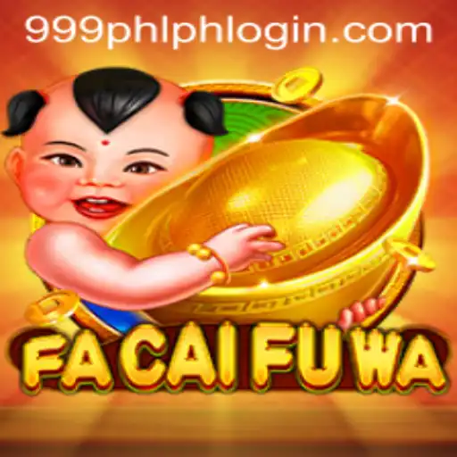 Discover the Exciting World of FaCaiFuWa with 999PHL.COM