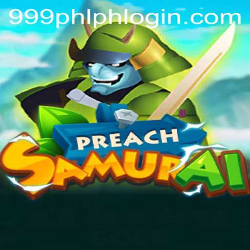 Exploring PreachSamurai: The Innovative Adventure Game by 999PHL.COM